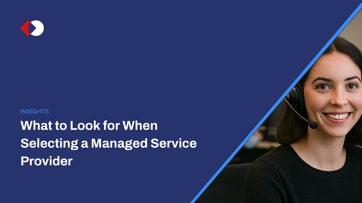 What to look for when selecting a Managed Service Provider